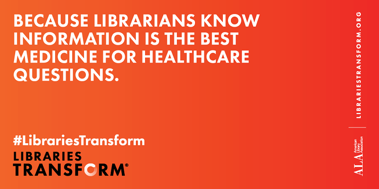 "Because librarians know information is the best medicine for healthcare questions." #librariestransform ALA