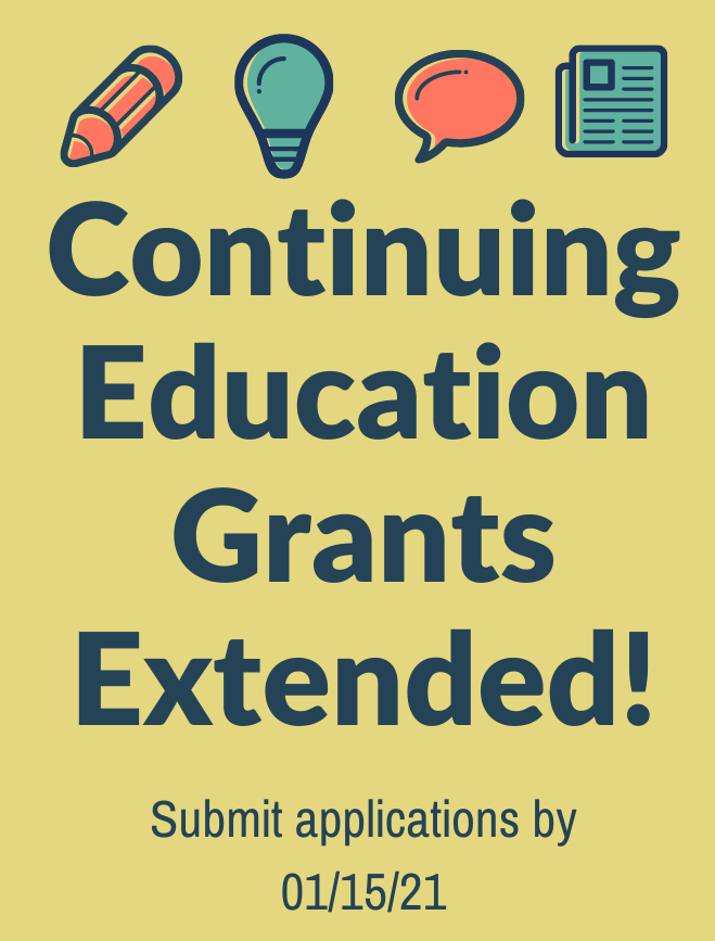 Continuing Education Grants Extended! Submit applications by 01/15/21