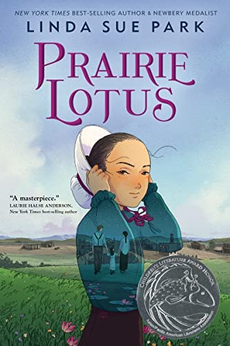 The Cover for Prairie Lotus by Linda Sue Park.  A young half-Chinese girl stands on the prairie with her back to a small town. Her hair is blowing in the wind as she holds on to her bonnet. Over laying her shirt are three people walking towards the town, a white man, a young girl, and a Chinese woman.  